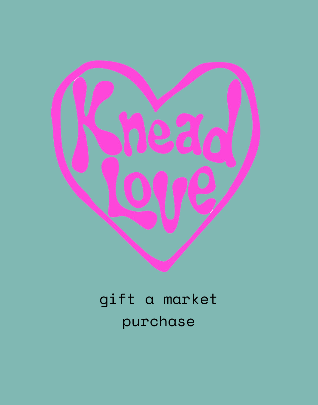 Knead Love Bakery Gift Card - Market ONLY